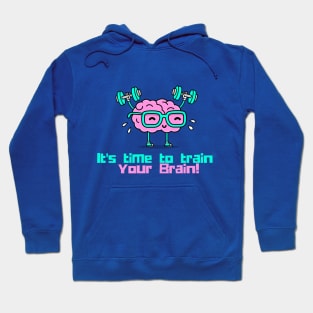 It's time to train your brain Hoodie